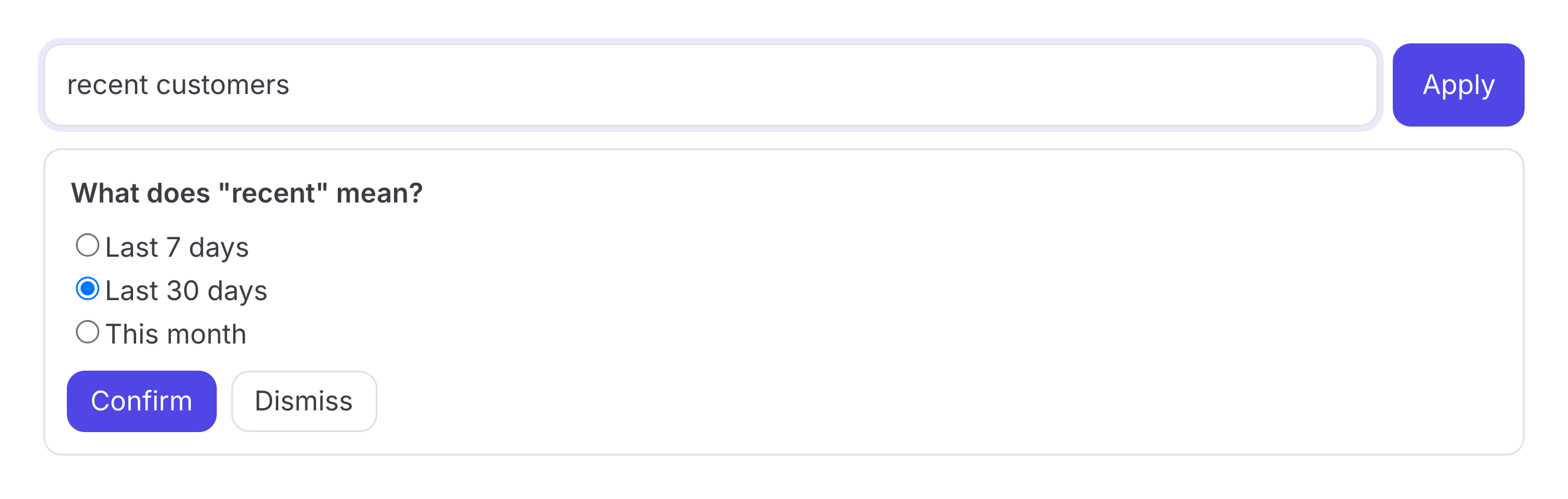 A clarification asking what "recent" means, with the options Last 7 days, Last 30 days and This month.